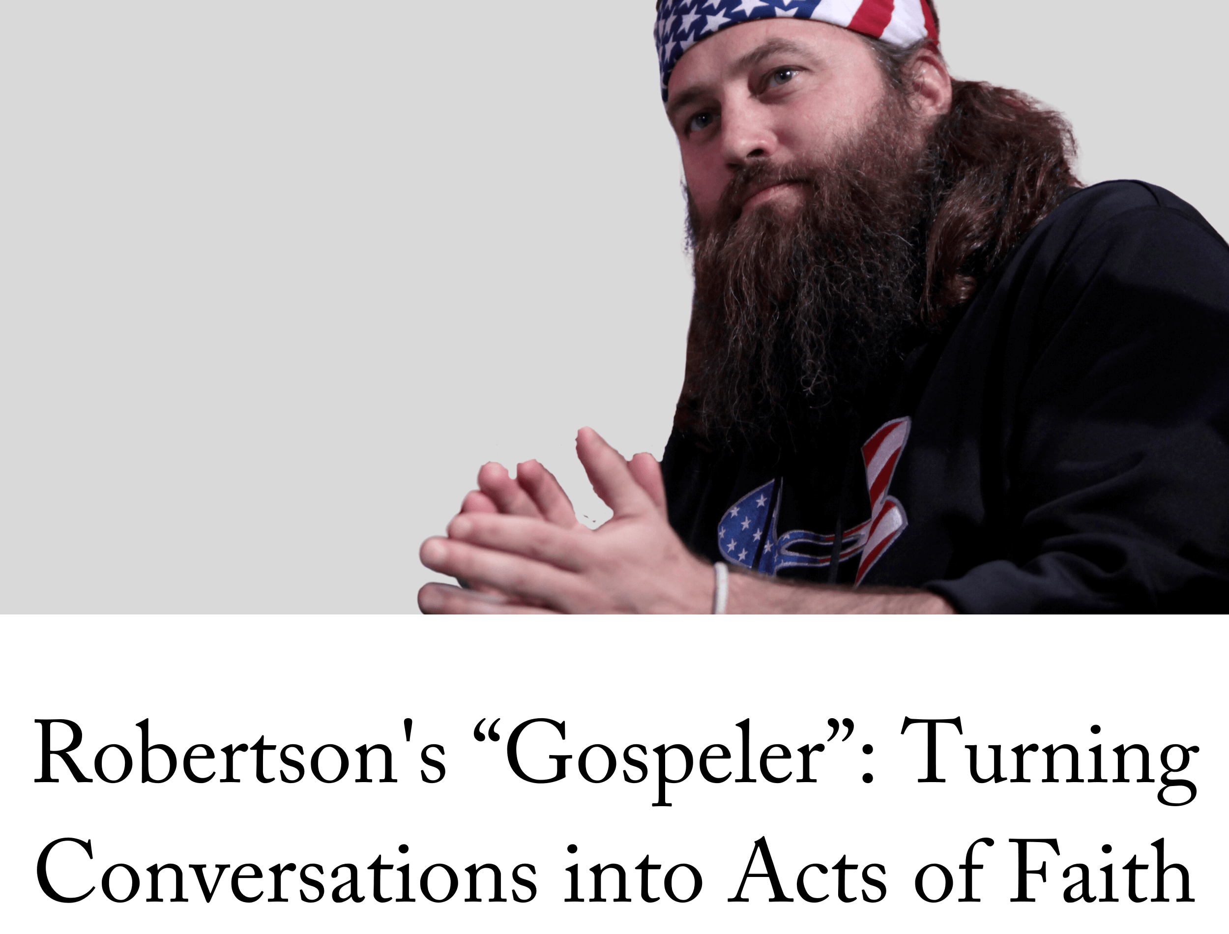 Willie Robertson's ‘Gospeler’: Turning Conversations into Acts of Faith