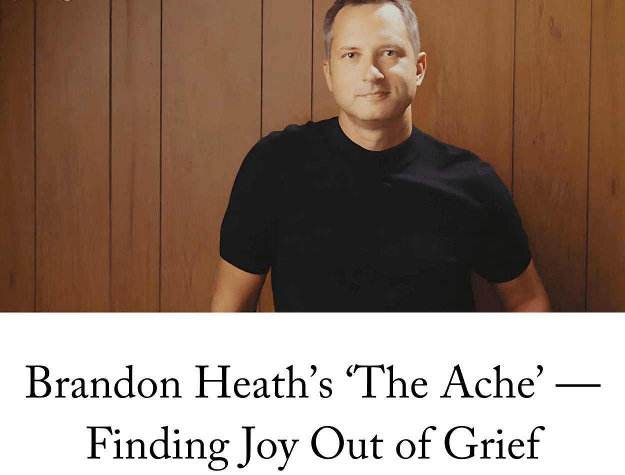 Brandon Heath’s ‘The Ache’ — Finding Joy Out of Grief
