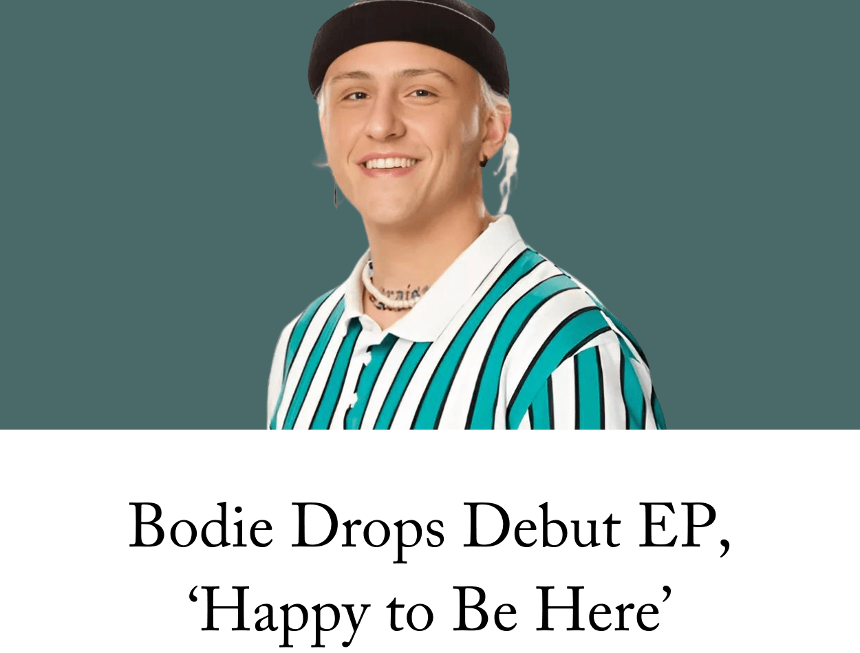 Bodie Drops Debut EP, ‘Happy to Be Here’