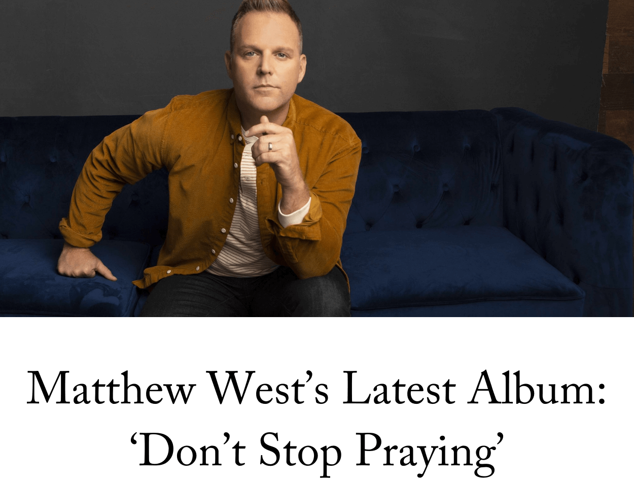 Matthew West’s Latest Album: ‘Don’t Stop Praying’