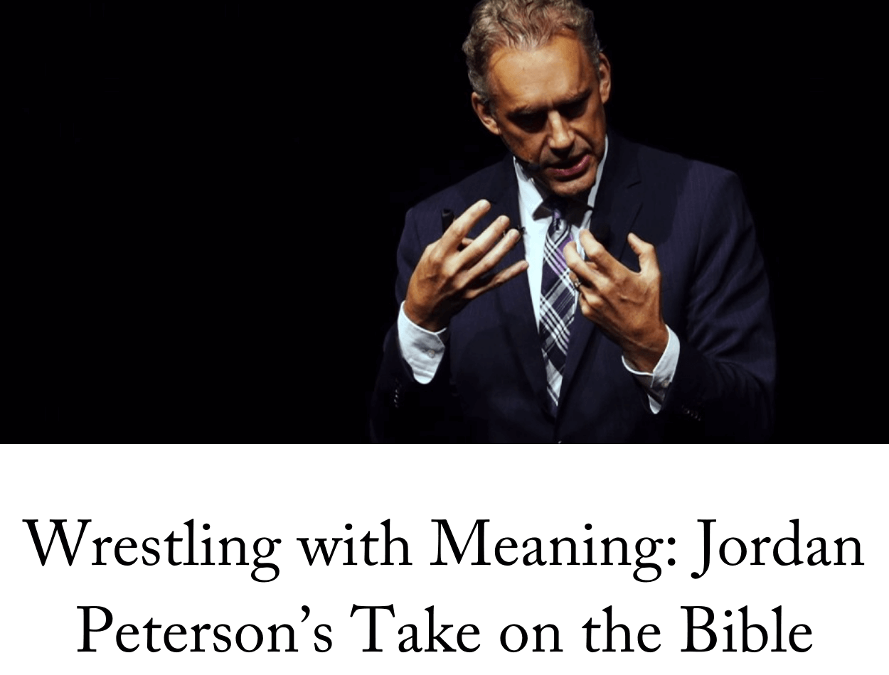 Wrestling with Meaning: Jordan Peterson’s Take on the Bible