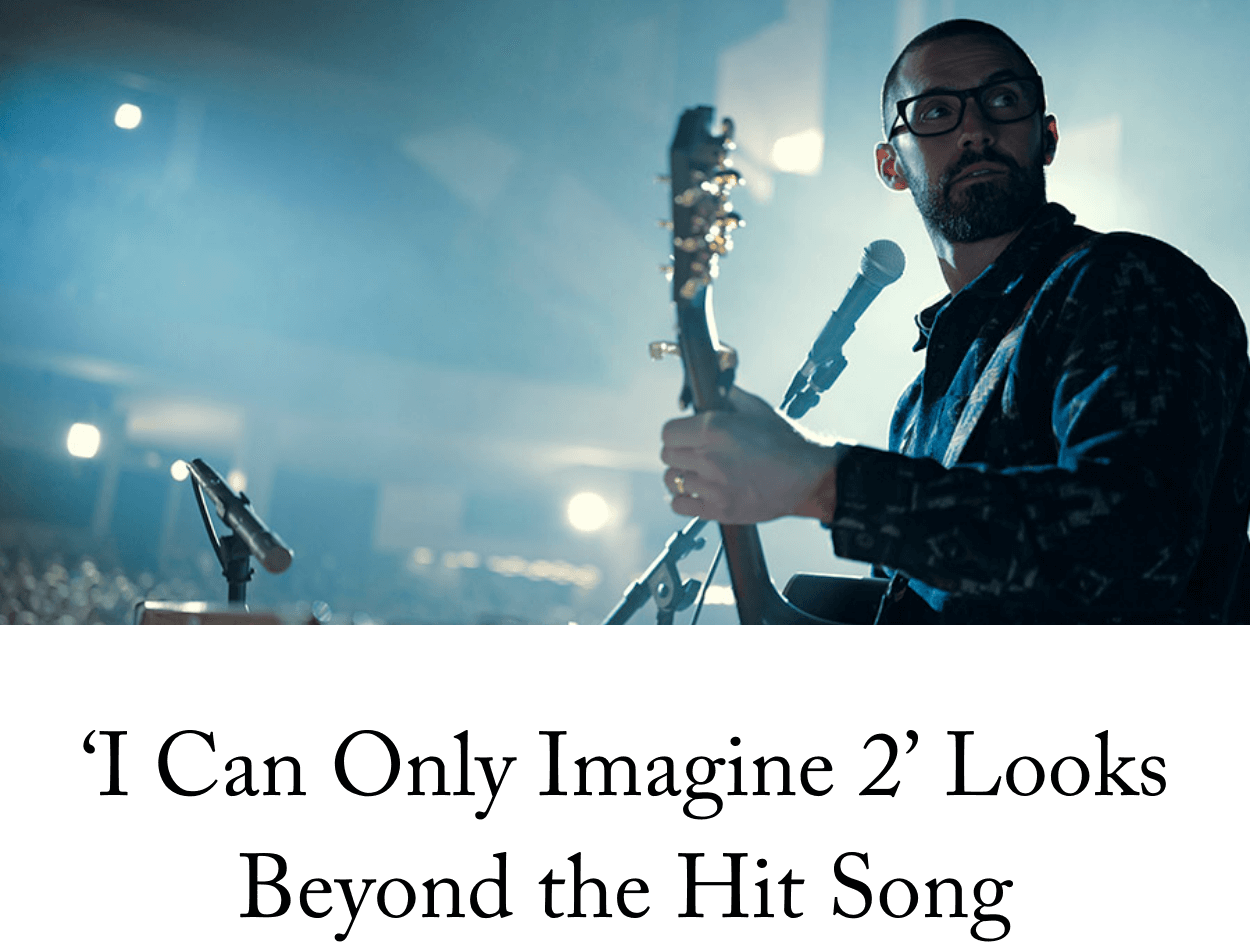 ‘I Can Only Imagine 2’ Looks Beyond the Hit Song