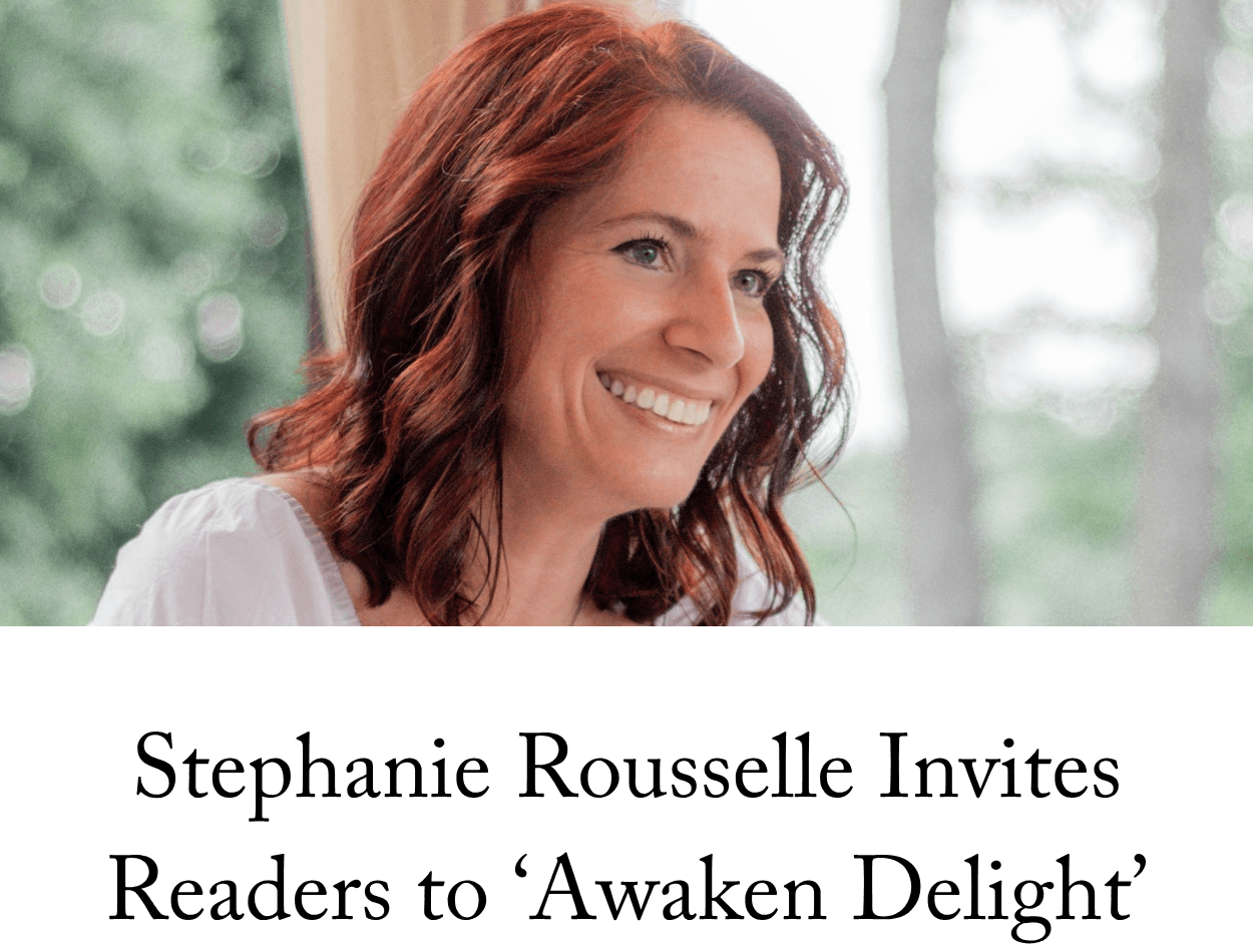 Stephanie Rousselle Invites Readers to ‘Awaken Delight’