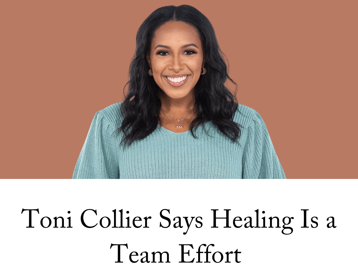 Toni Collier Says Healing Is a Team Effort