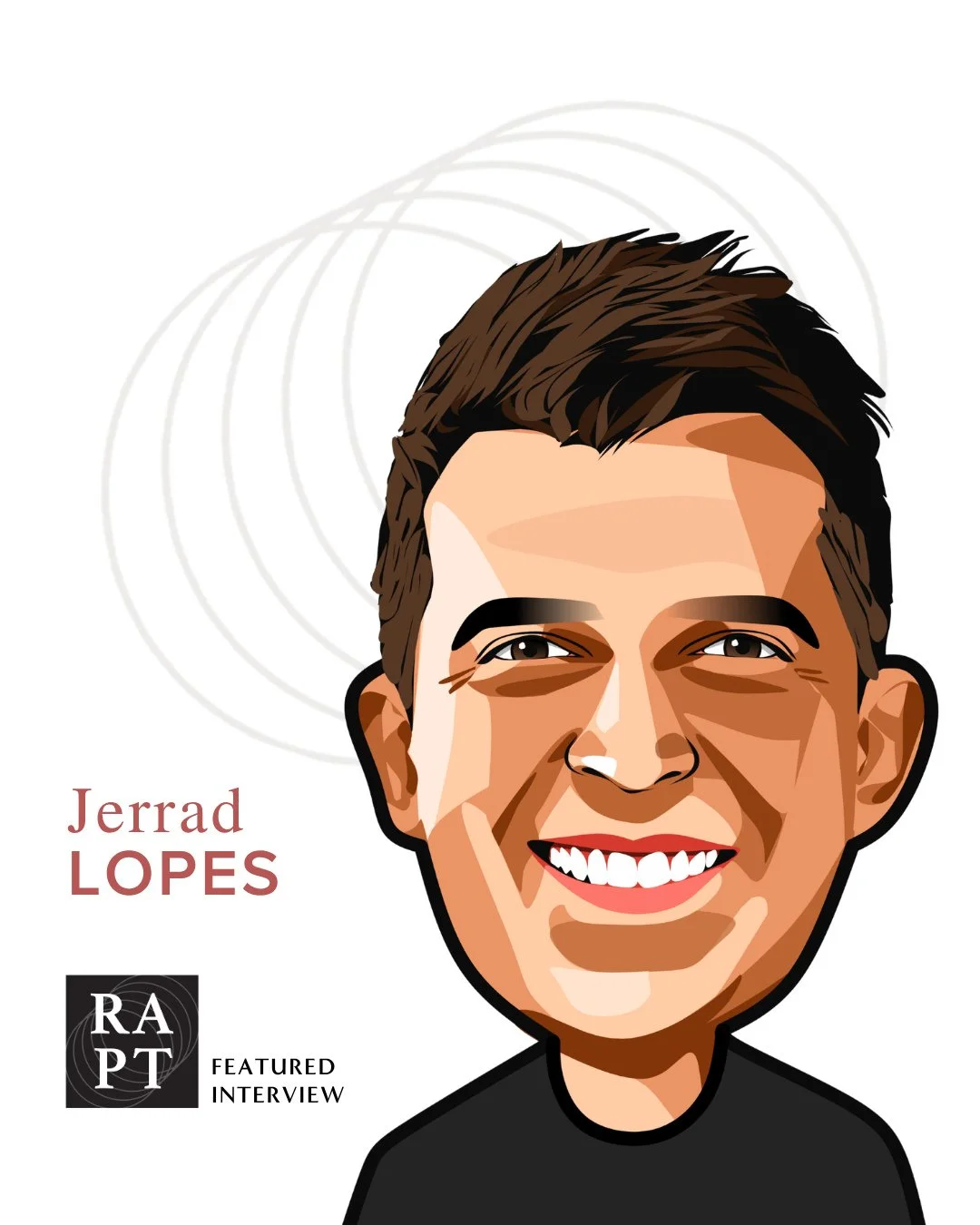 Today, Jerrad Lopes is getting painfully honest about that transformation, the crisis that kickstarted it and how he&rsquo;s now helping other men experience the same change, too. You&rsquo;ll also read about why he&rsquo;s constantly on the lookout 