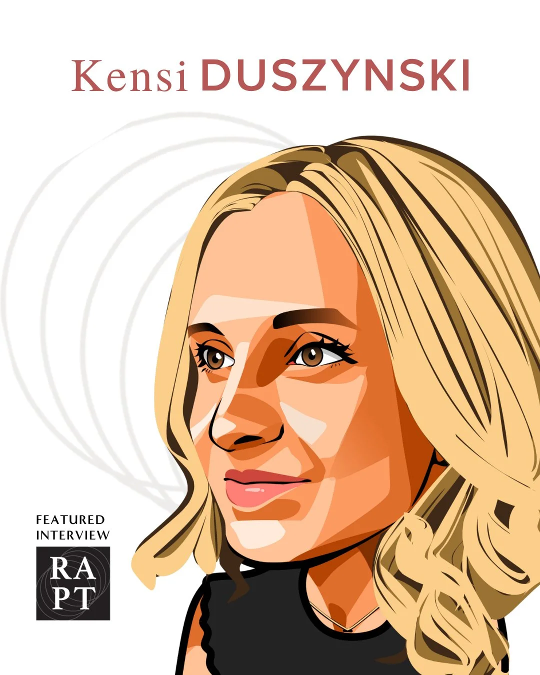 Today, @kensiduszynski shares some of her insights as she answers Rapt&rsquo;s standard eight questions with honesty, humor and empathy. Read on to see what her favorite meal says about her, how she escapes the anxiety-perfectionism-burnout cycle and