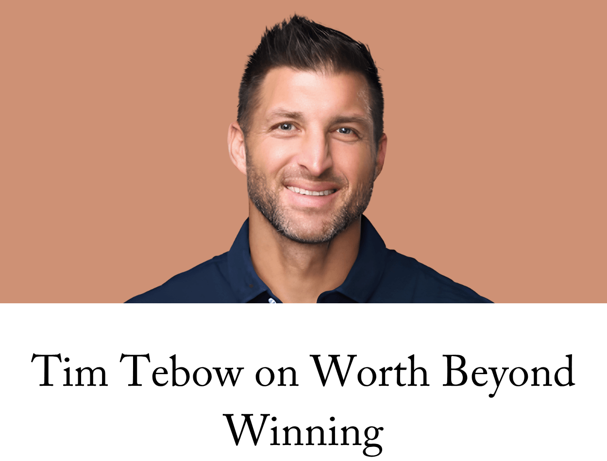 Tim Tebow on Worth Beyond Winning