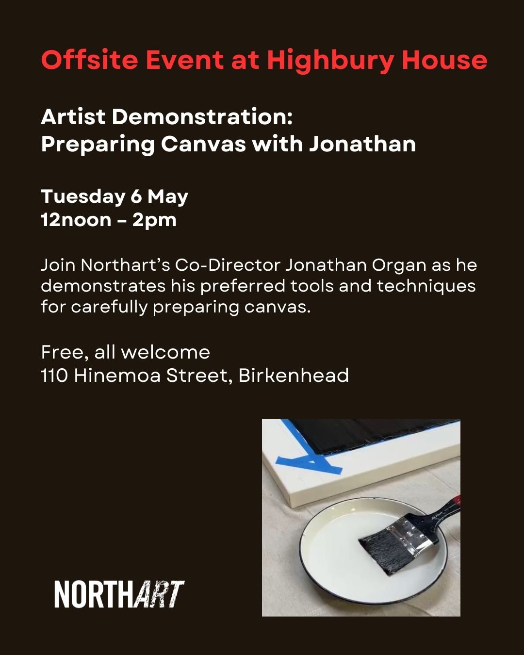 📢 Upcoming OFFSITE EVENT!
Live Artist Demonstration: Preparing Canvas with Jonathan
When: Tuesday 6 May, 12noon - 2pm
Where: Highbury House, Birkenhead's Community Centre, 110 Hinemoa Street, Birkenhead
Join Northart&rsquo;s Co-Director Jonathan Org