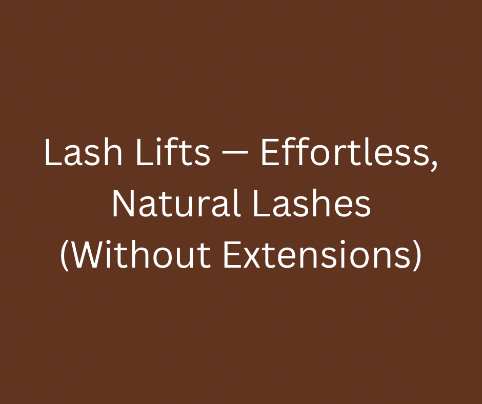 Lash Lifts — Effortless, Natural Lashes (Without Extensions)