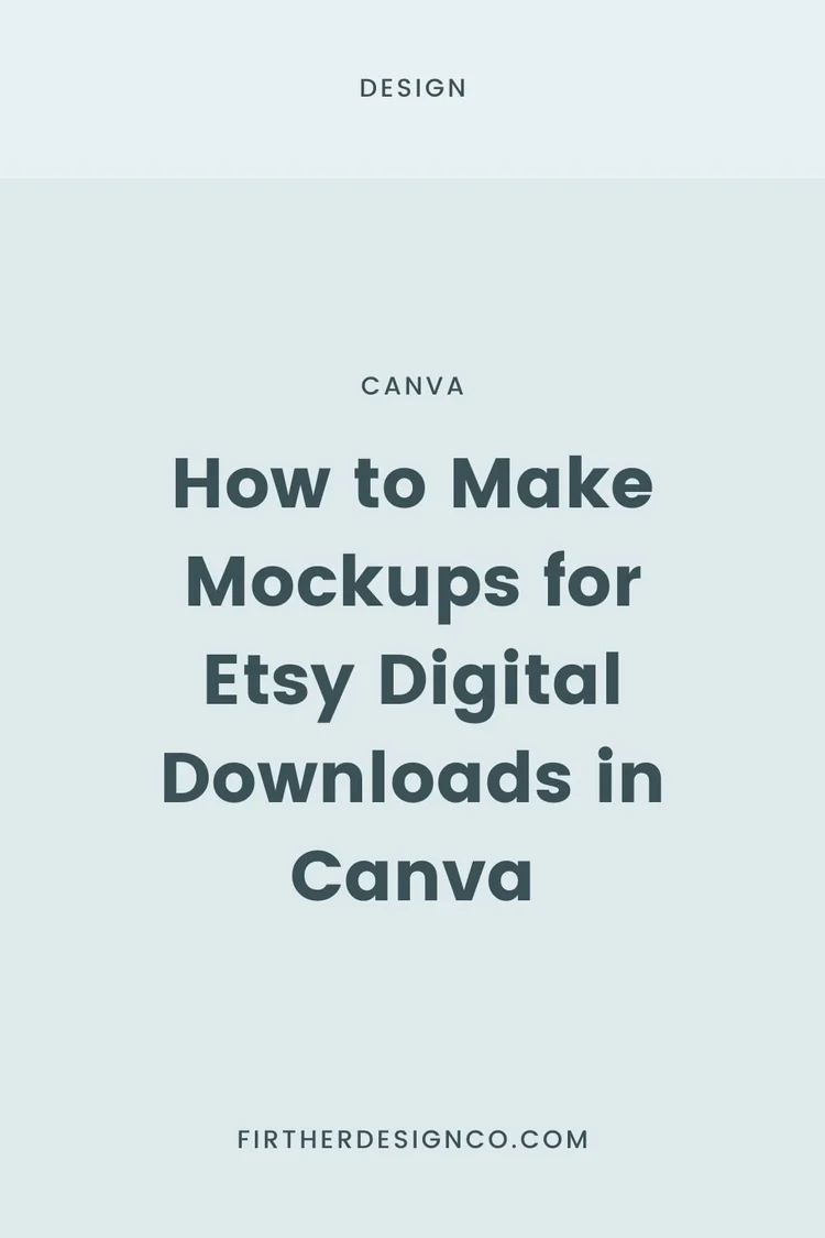 How to Make Mockups for Etsy Digital Downloads in Canva — Firther Design  Co. | Canva Design Templates for Content Creators