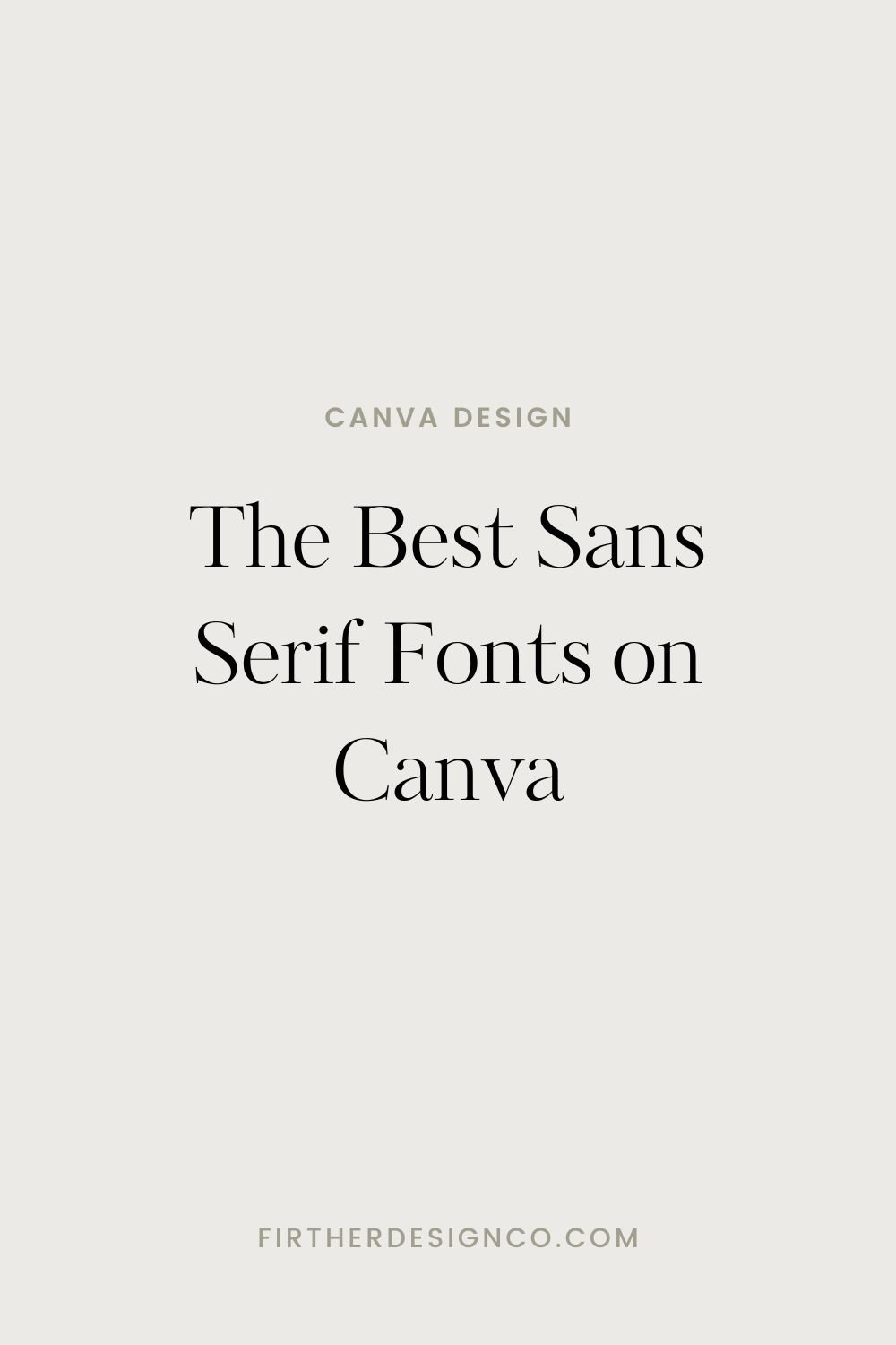 The Best Sans Serif Fonts On Canva — Firther Design Co. | Canva Design  Templates For Content Creators