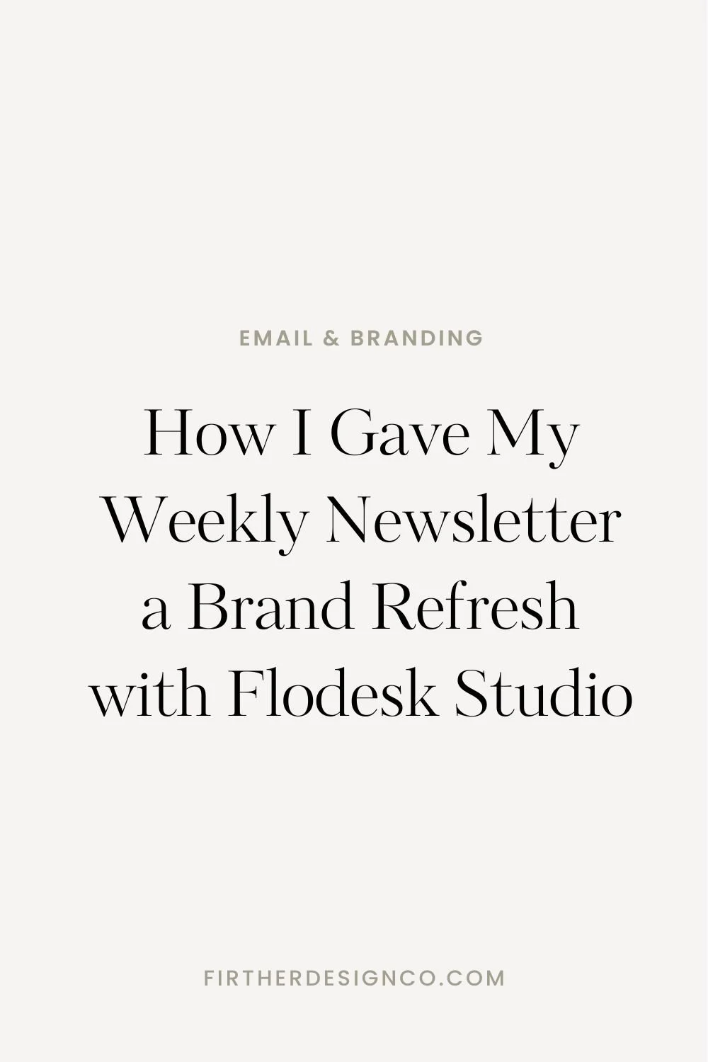 How I Gave My Weekly Newsletter a Brand Refresh with Flodesk Studio