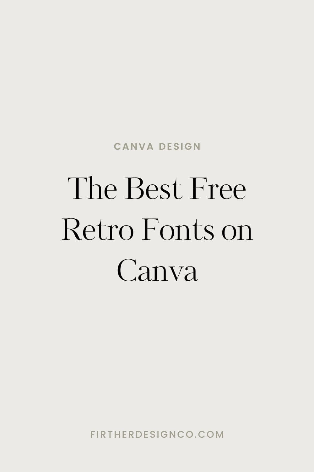 The Best Free Retro Fonts on Canva — Firther Design Co. | Canva Design  Templates for Content Creators