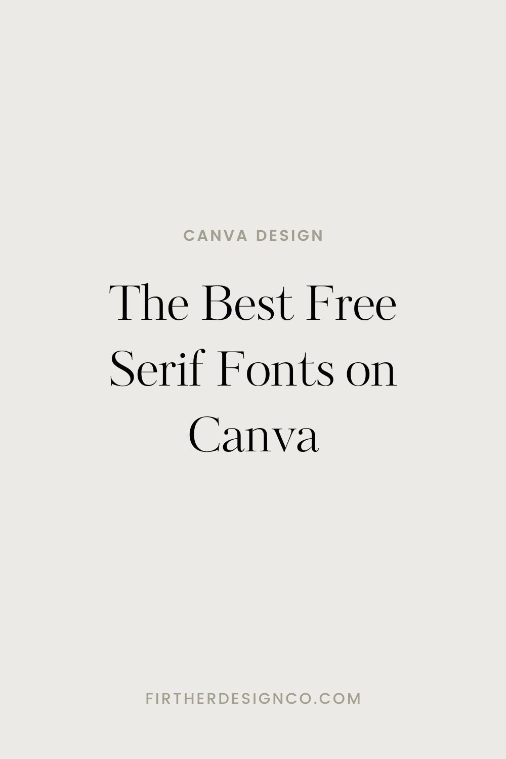 The Best Free Serif Fonts on Canva — Firther Design Co. | Canva Templates &  Design Resources