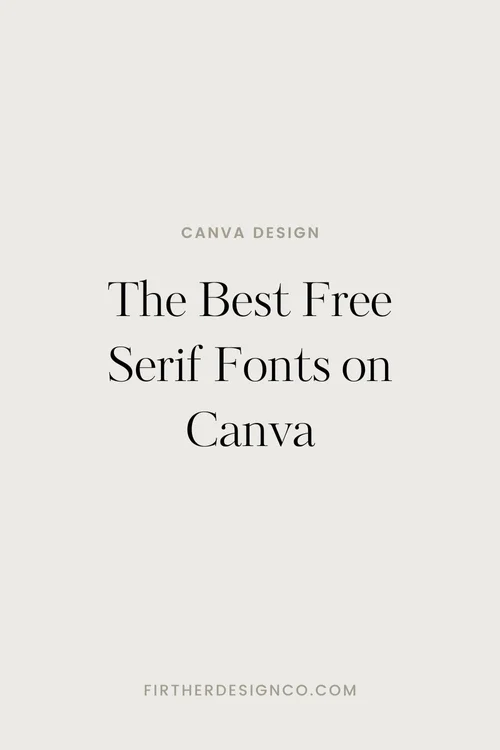 The Best Free Serif Fonts on Canva — Firther Design Co. | Canva ...