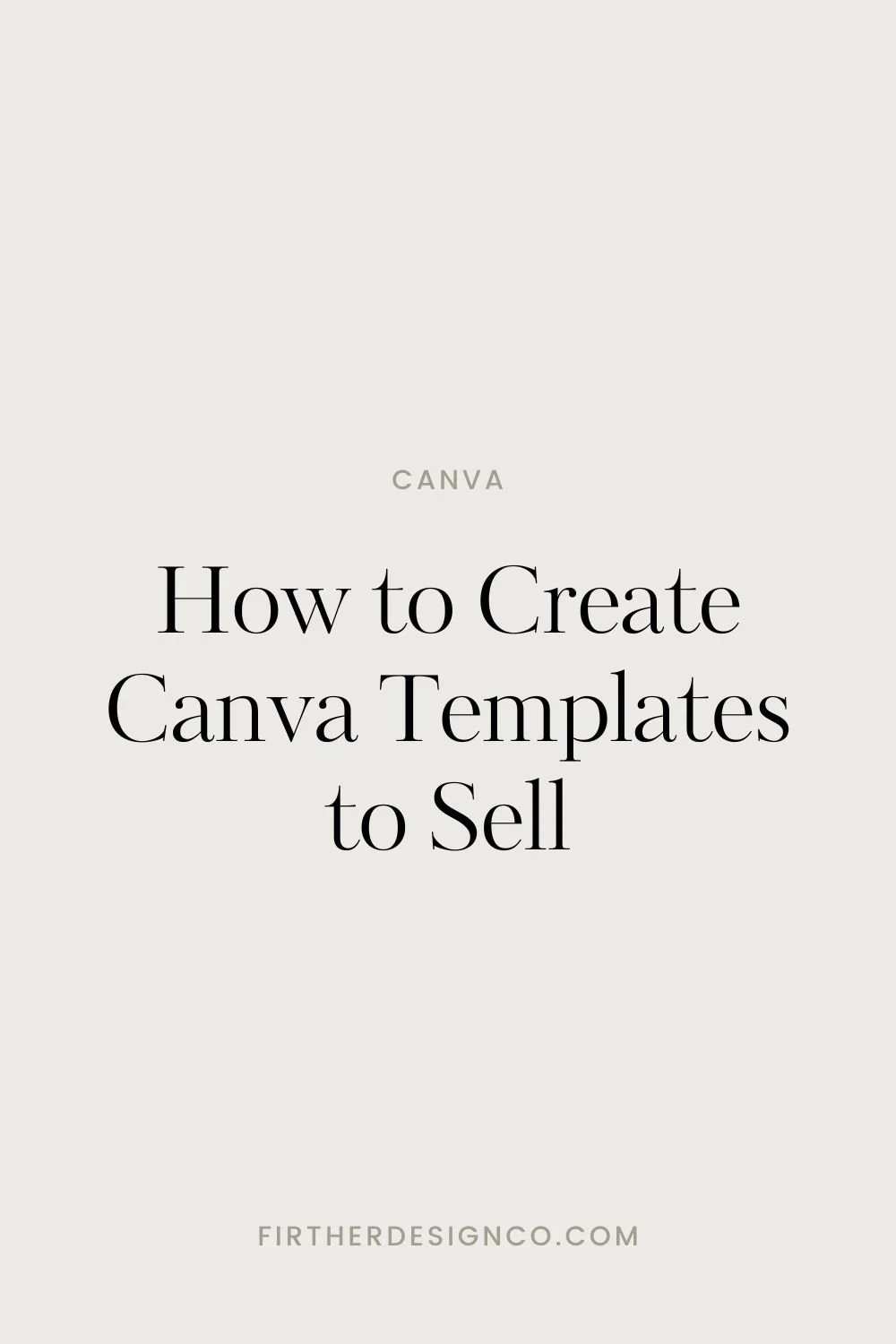 How to Create Canva Templates to Sell — Firther Design Co. Canva