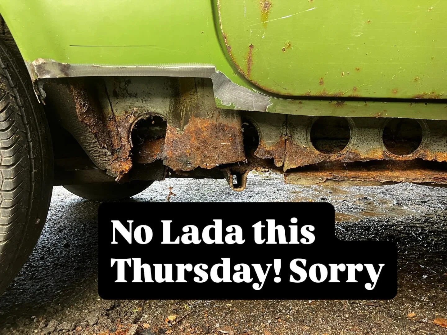 Critical repairs to the lovely Lada this week. Sorry for the inconvenience. We need to get her road worthy before the MOT!!