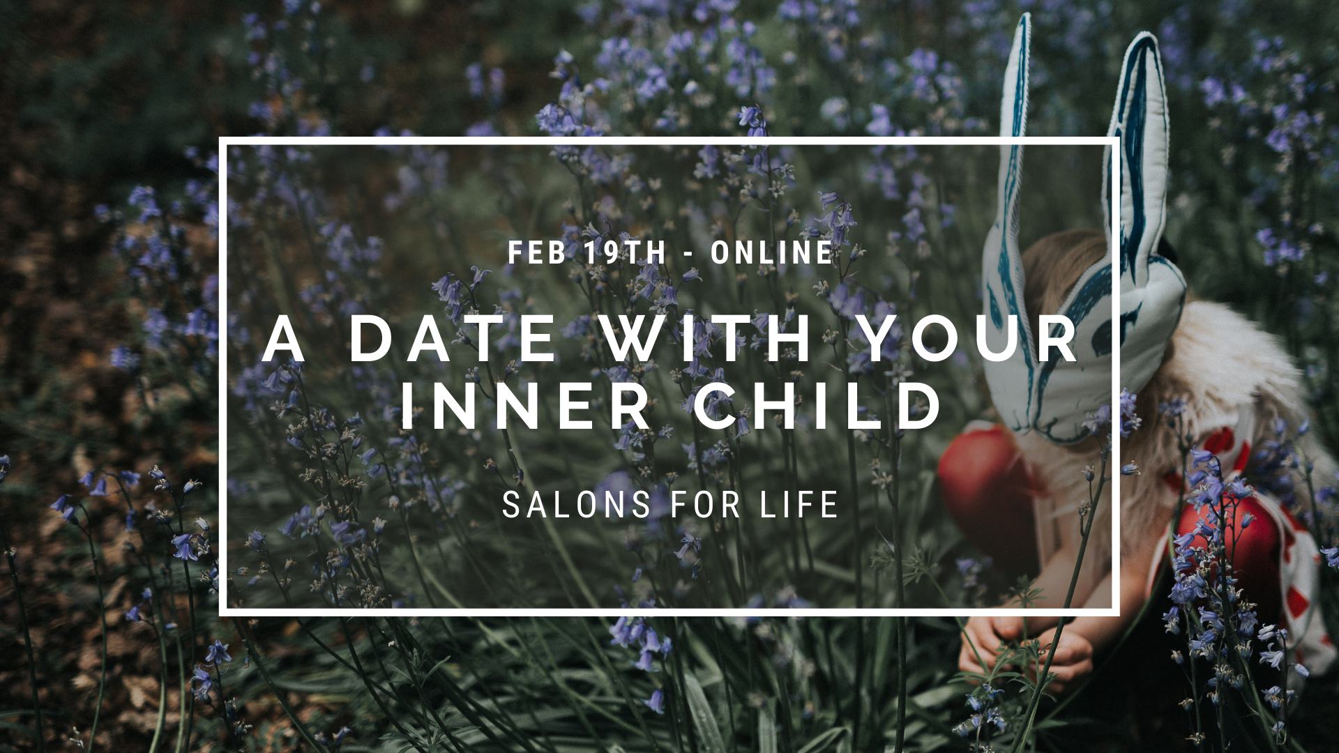 Salons for life : Date with your inner child - EN LIGNE