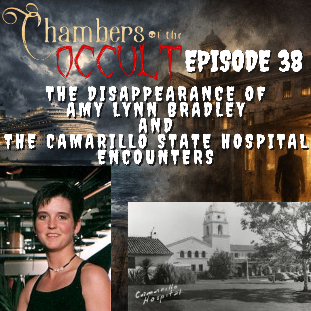EP# 38 The Disappearance of Amy Lynn Bradley and The Camarillo State Hospital Encounters