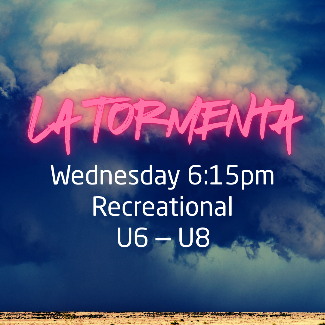La Tormenta ⏐ Wednesday 6:15 PM ⎸ Recreational