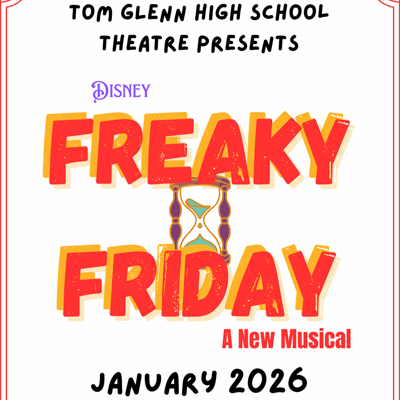 Promotion poster for Disney's musical 'Freaky Friday,' presented by Tom Glenn High School Theatre, scheduled for January 2026. The poster features large, bold, red and yellow text with an hourglass in the center.