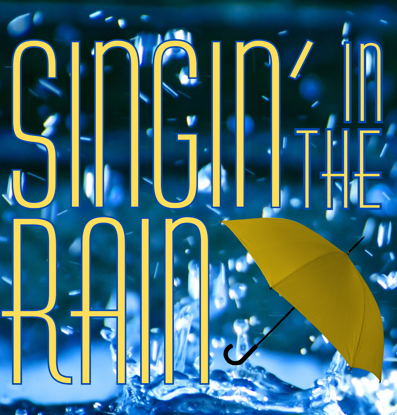 An image with the phrase 'SINGIN' IN THE RAIN' in large, yellow letters over a background of a splash of water. There is a yellow umbrella tilted to the right in the lower right corner.