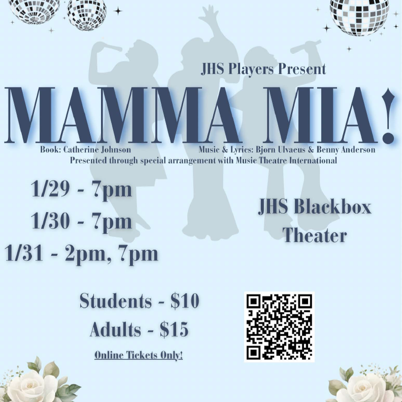 Poster for a production of "Mamma Mia!" presented by JHS Players, scheduled for performances on January 29, 30, and 31 at JHS Blackbox Theater, with ticket prices at $10 for students and $15 for adults. The poster includes silhouettes of dancers, disco balls, and floral decorations at the bottom corners.