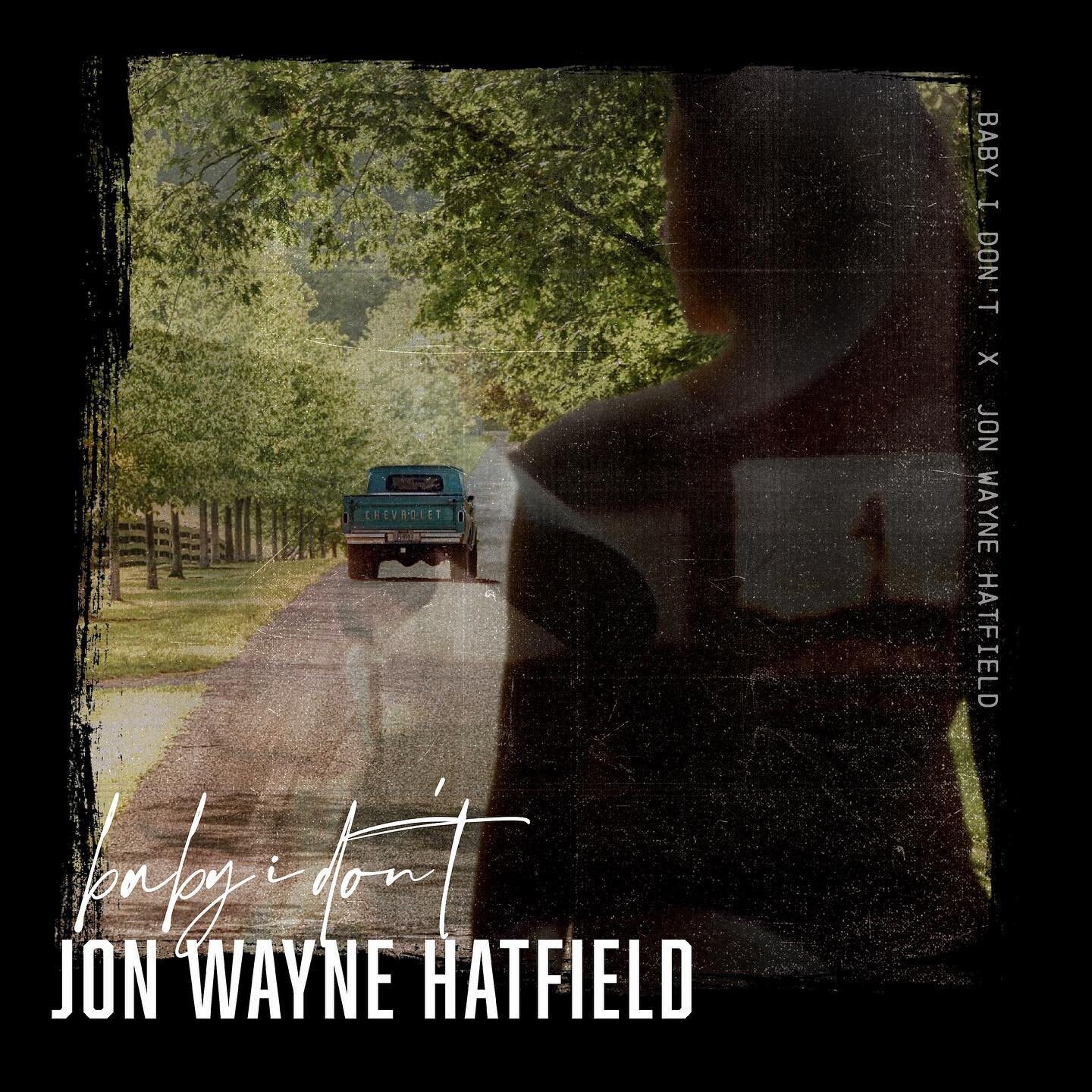 Be sure to check out &ldquo;Baby I Don&rsquo;t&rdquo; by @jonwaynehatfield OUT NOW🎧