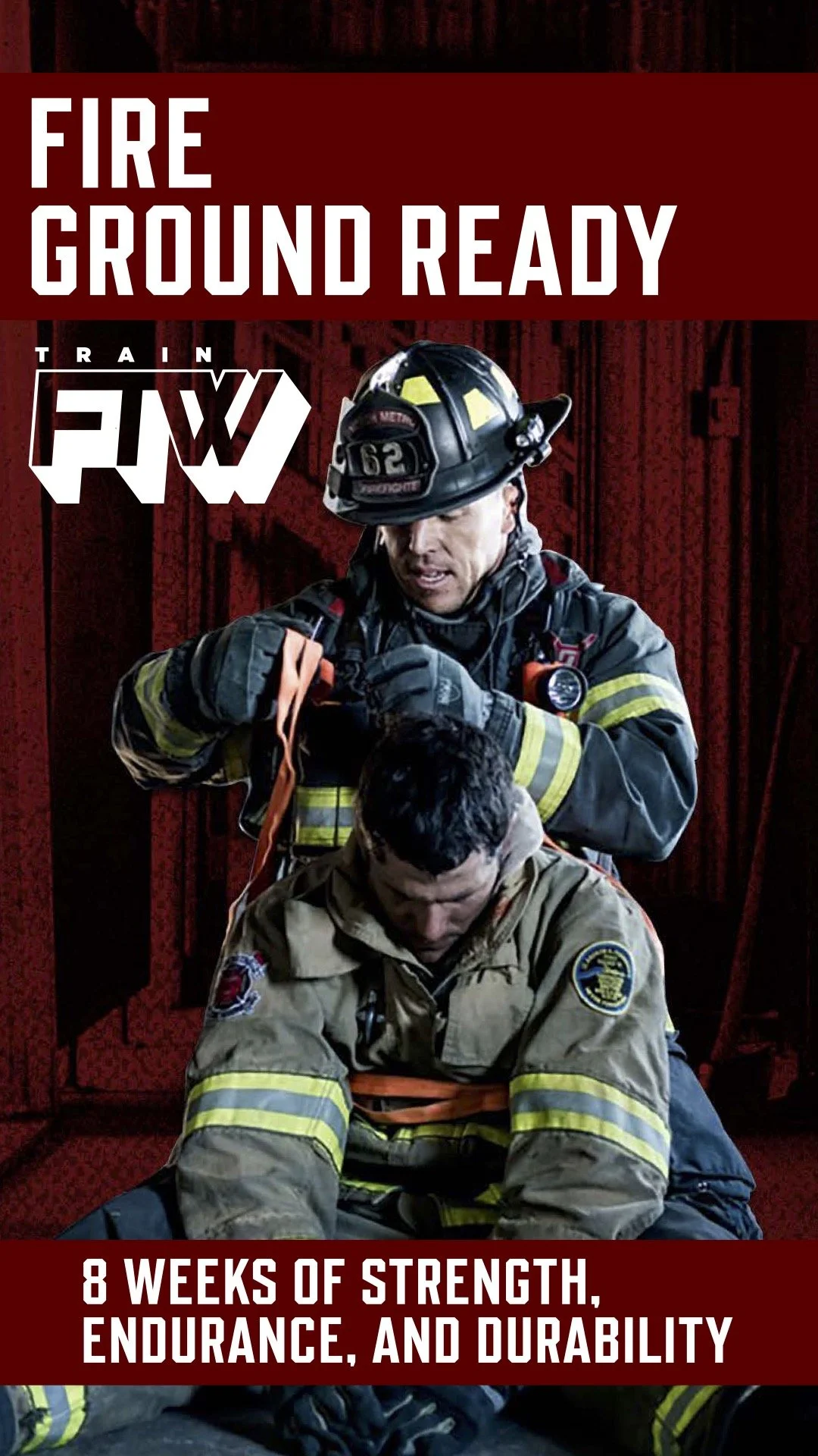 Firefighters assisting a person during training, with the text 'Fire Ground Ready' and '8 Weeks of Strength, Endurance, and Durability'