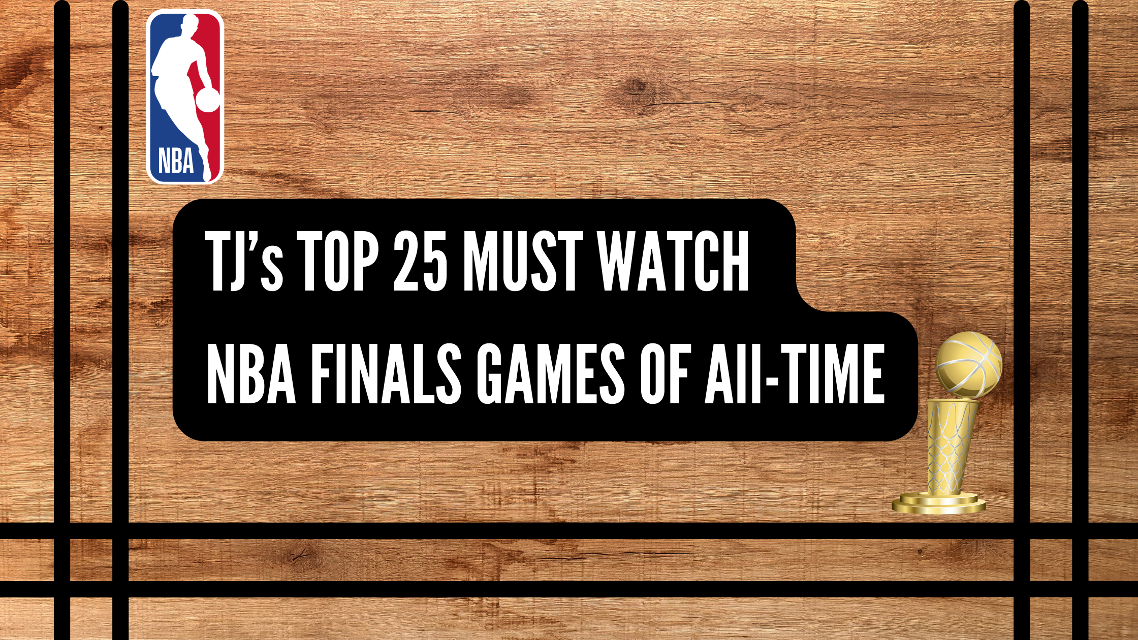 TJ’s Top 25 Must Watch NBA Finals Games of All-Time