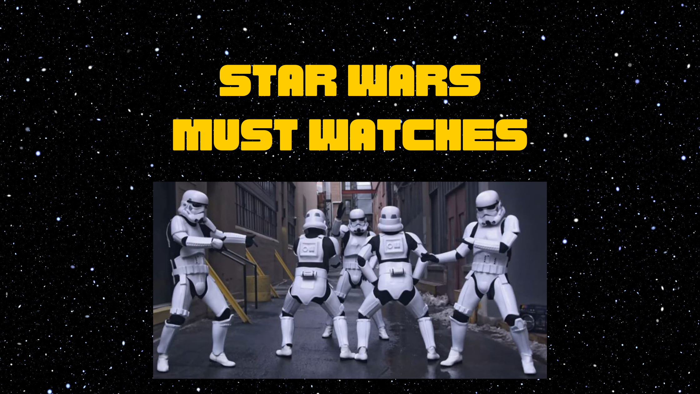Star Wars Must Watches 