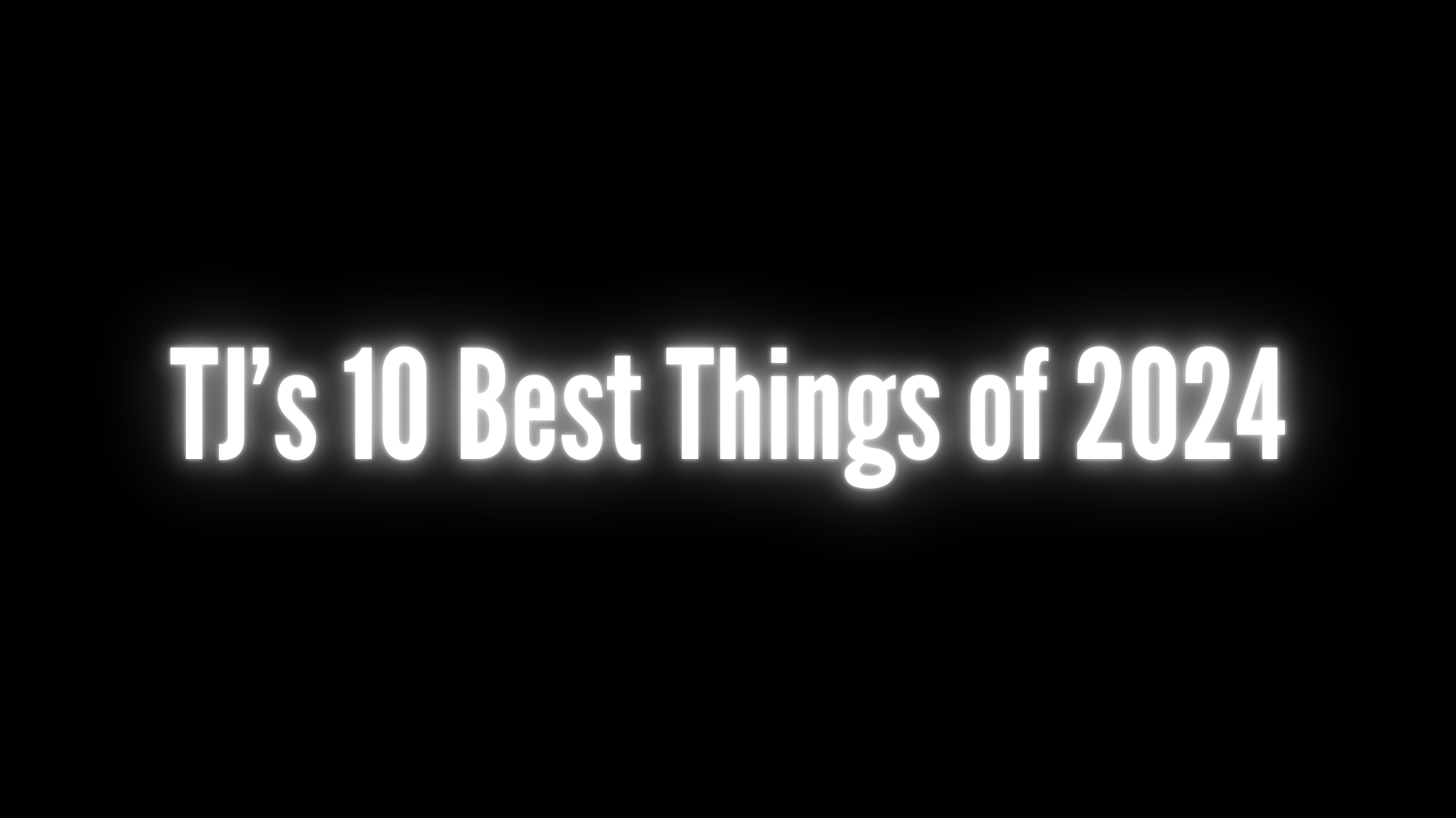 TJ’s 10 Favorite Things From 2024