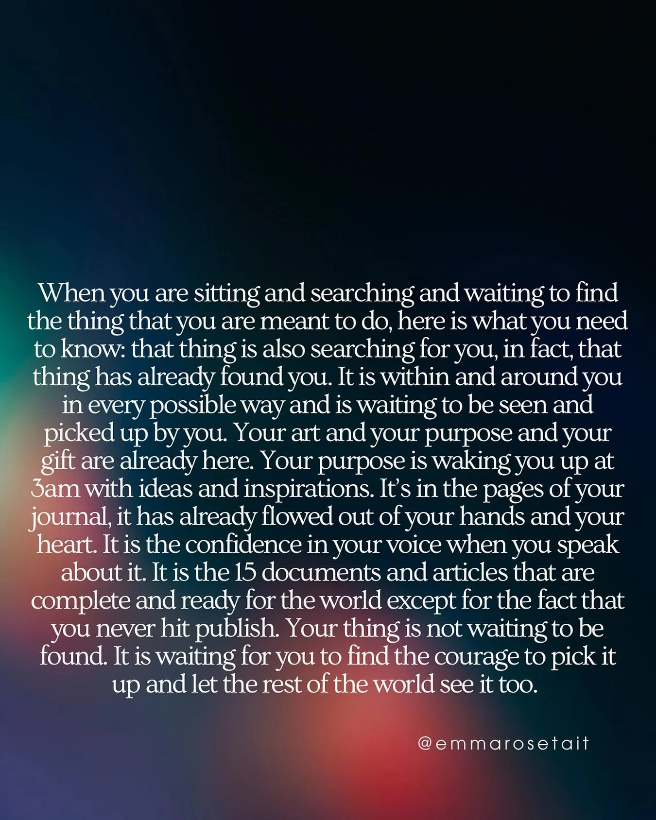 What you are waiting for is waiting for you. Xo