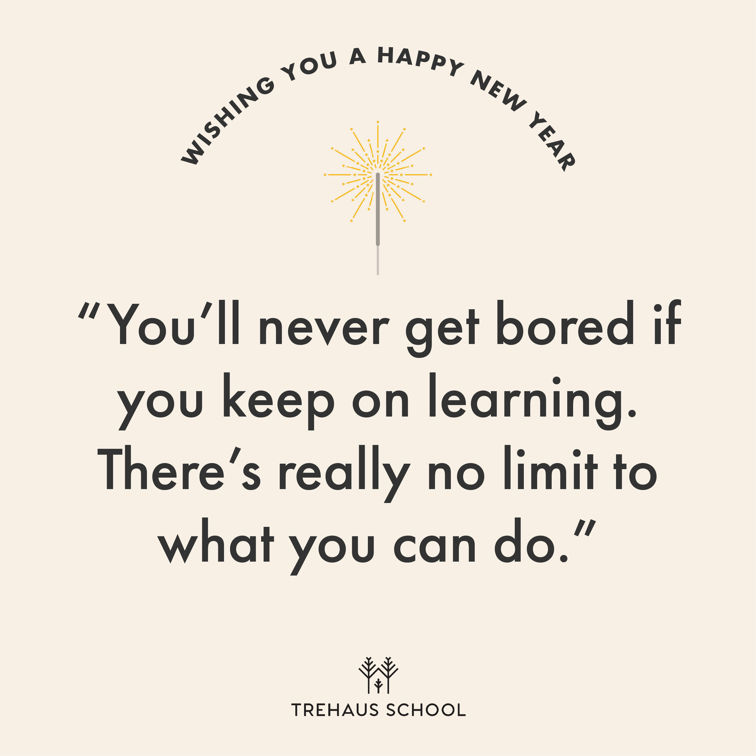 The start of the new year may feel overwhelming, but just know that doing your best is always good enough, keep on trying, keep on learning.⁣
⁣
Whatever 2022 brings, you&rsquo;ve got this, and we&rsquo;ve got you.⁣
⁣
Happy 2022 from the Trehaus Schoo