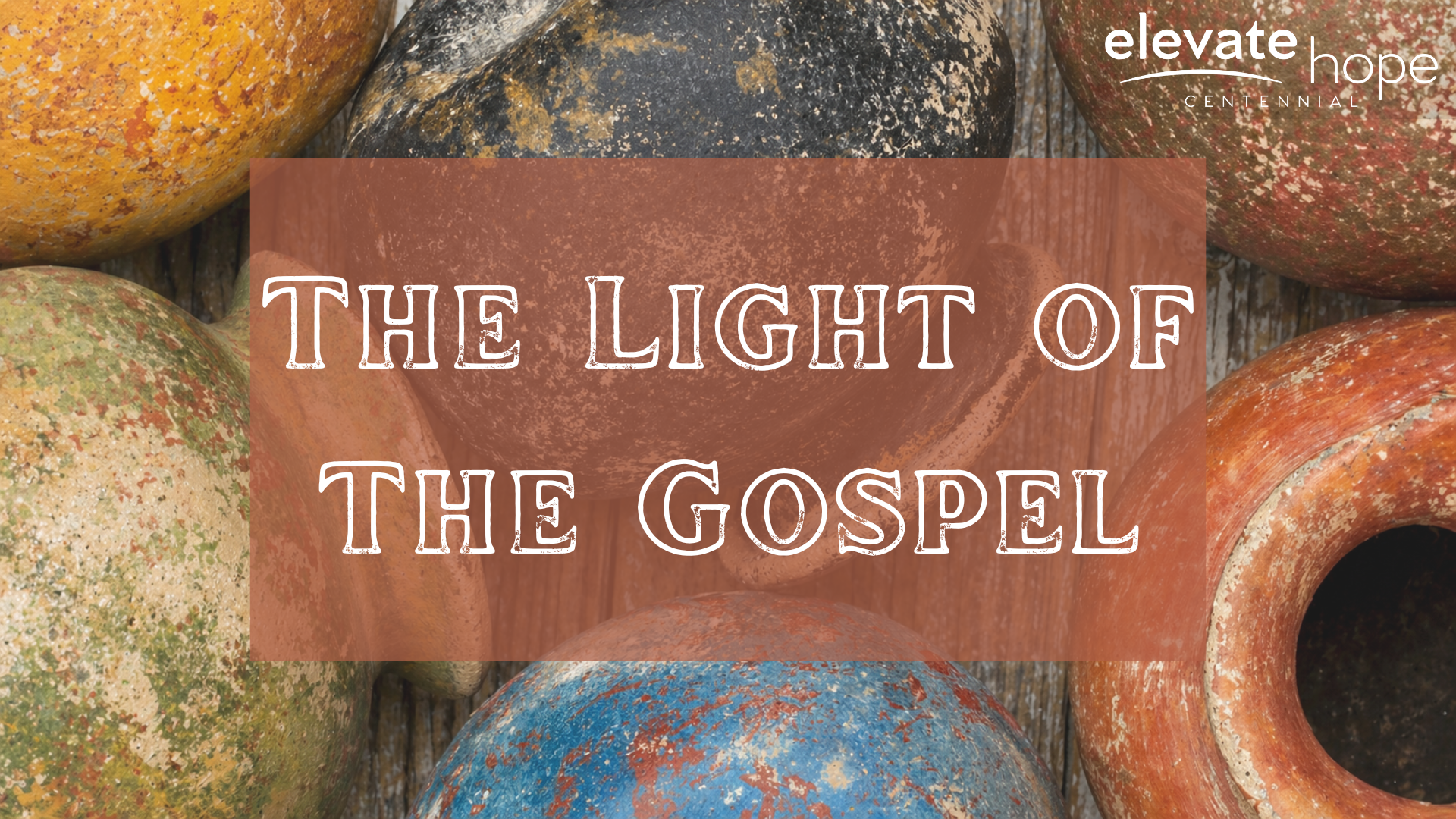 The Light of The Gospel - 2 Corinthians 4:5-18