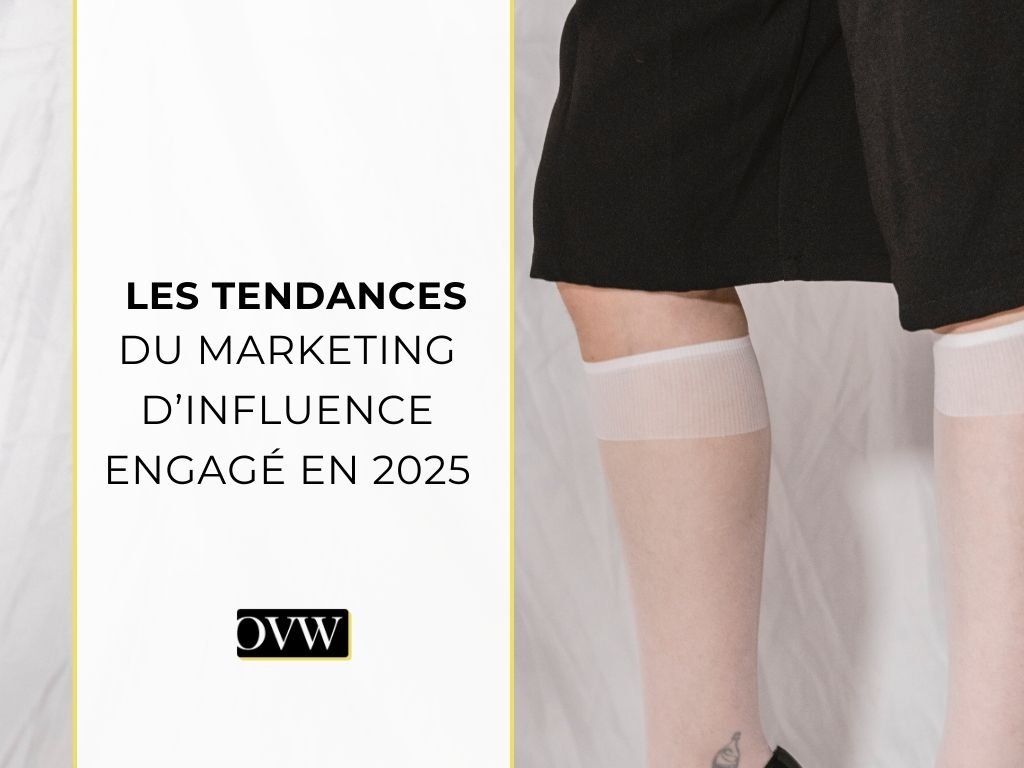 Les tendances du marketing d’influence engagé en 2025