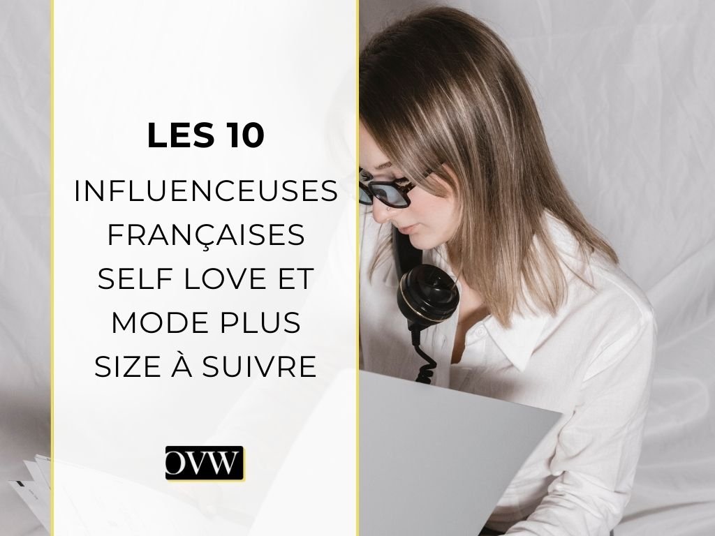 10 influenceuses françaises self love et mode plus size à suivre