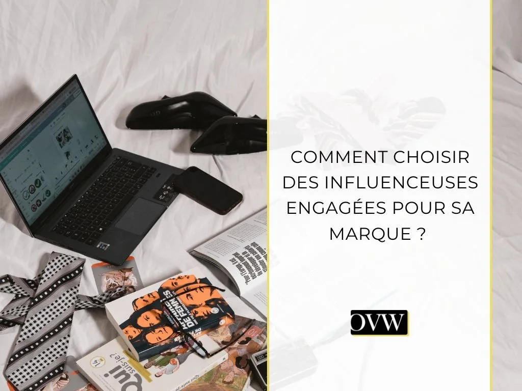 Comment choisir des influenceur.euse.s engagé.e.s pour votre marque ?
