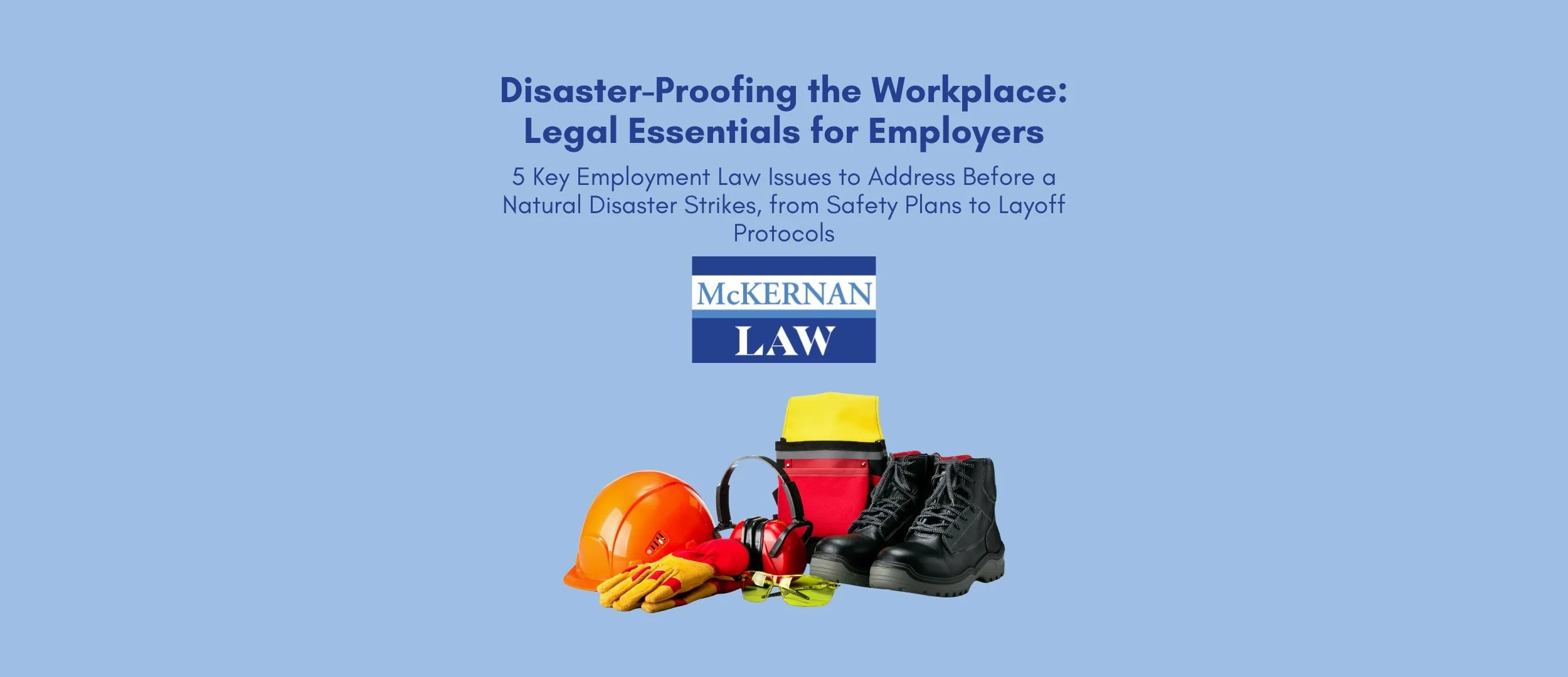 Before Disaster Hits, Employers Must Assess Safety,&nbsp; Legal Risks