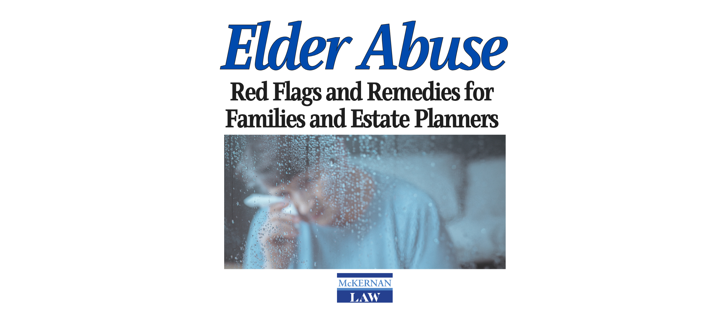 Elder Abuse: Red Flags and Remedies for Families and Estate Planners