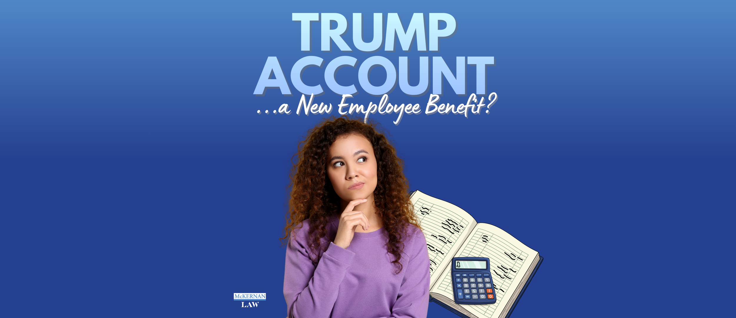 Is the Trump Account a New Employee Benefit?