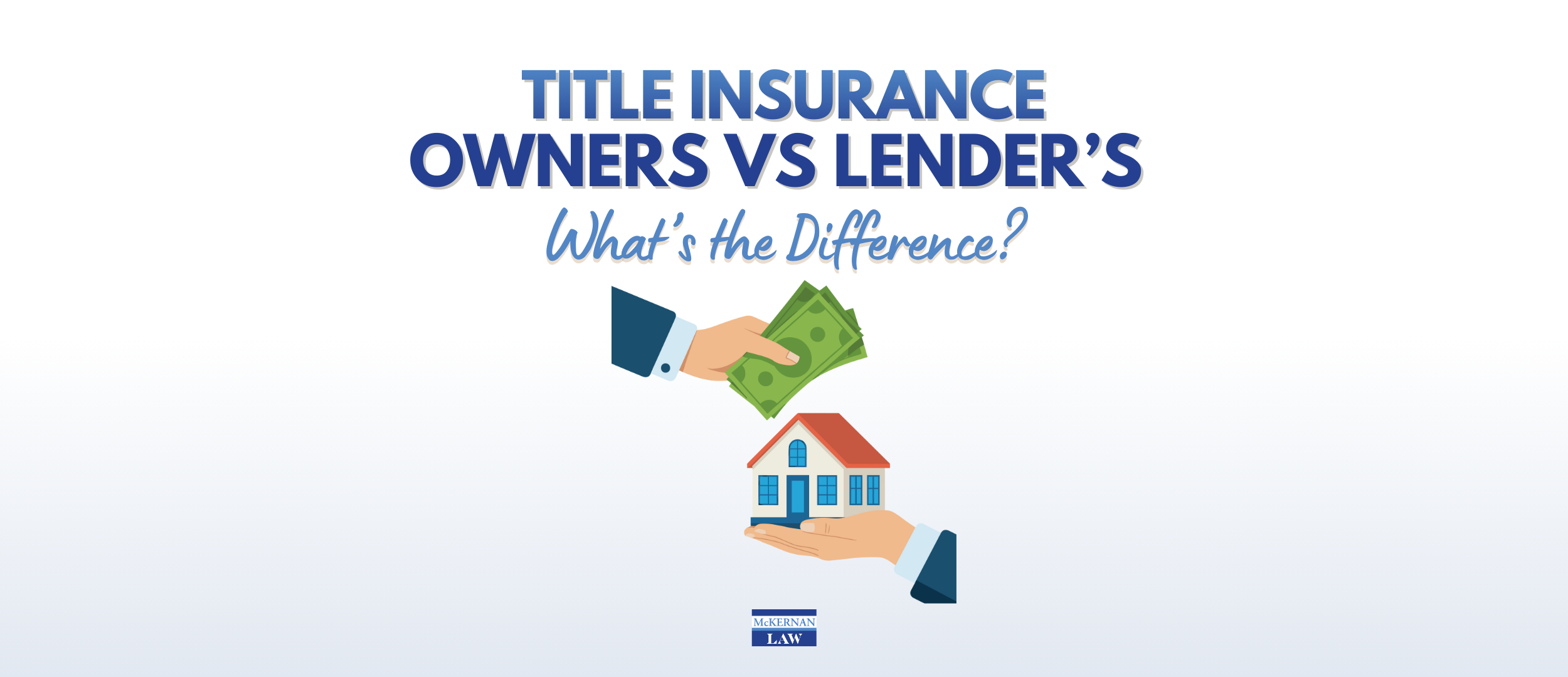 Owners vs. Lender's Title Insurance: What's the Difference?