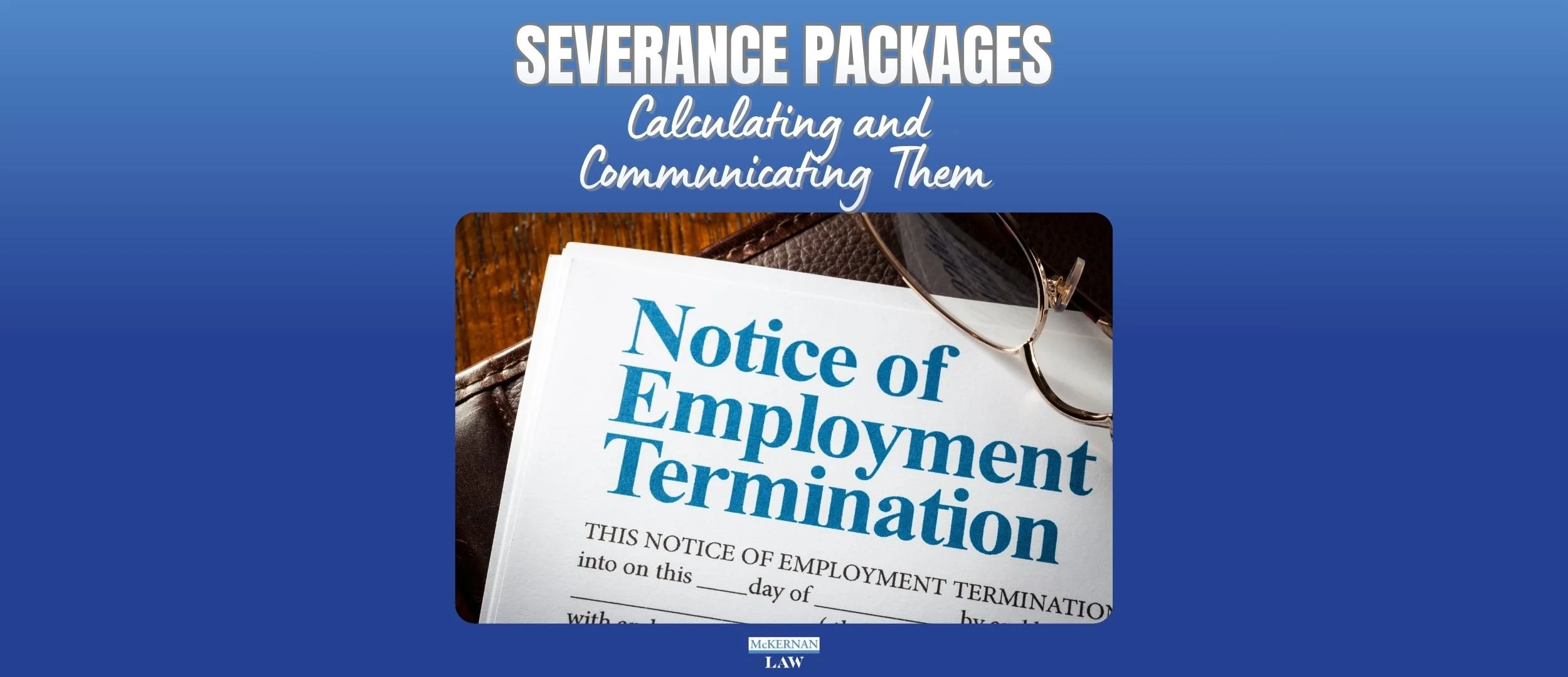 Severance Packages: Best Practices for Calculating and Communicating Them
