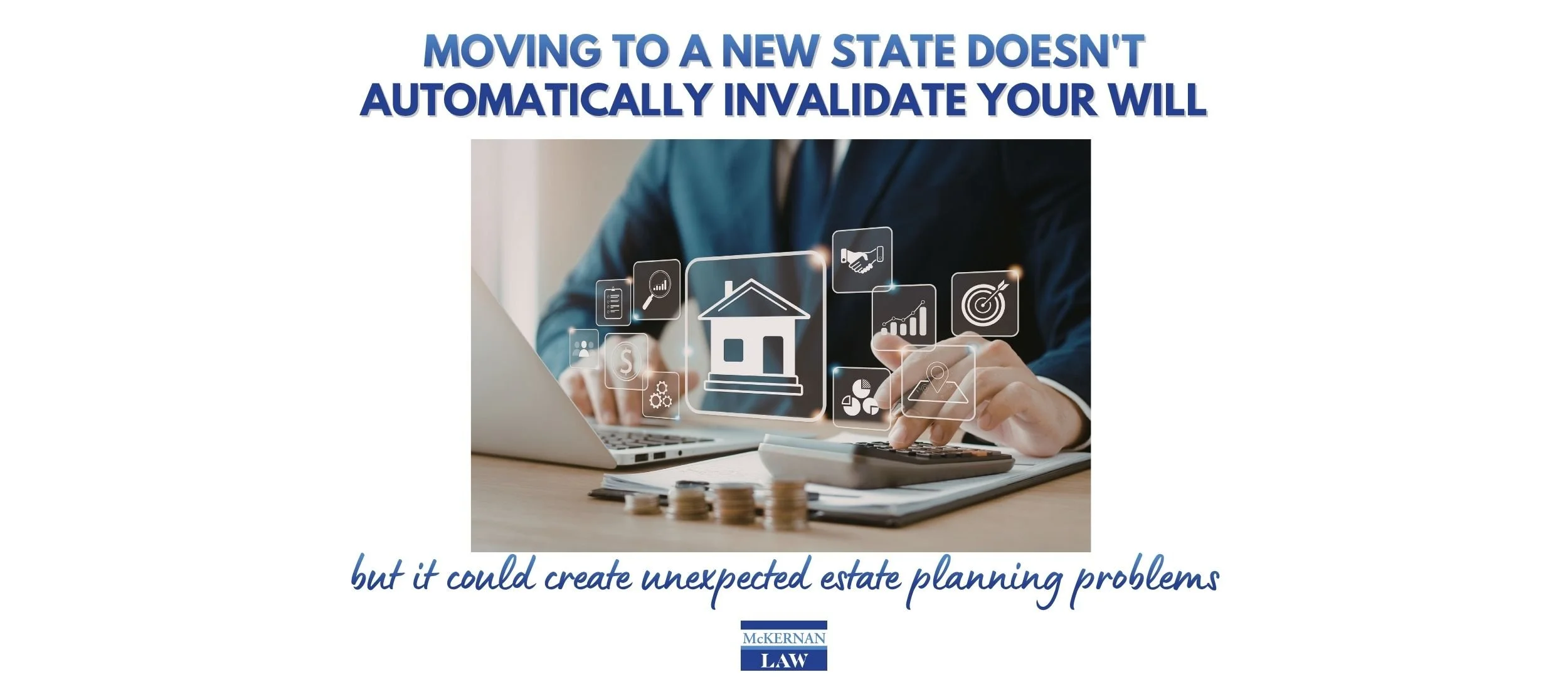Is Your Will Valid After You Move? How Relocation Affects Your Estate Plan