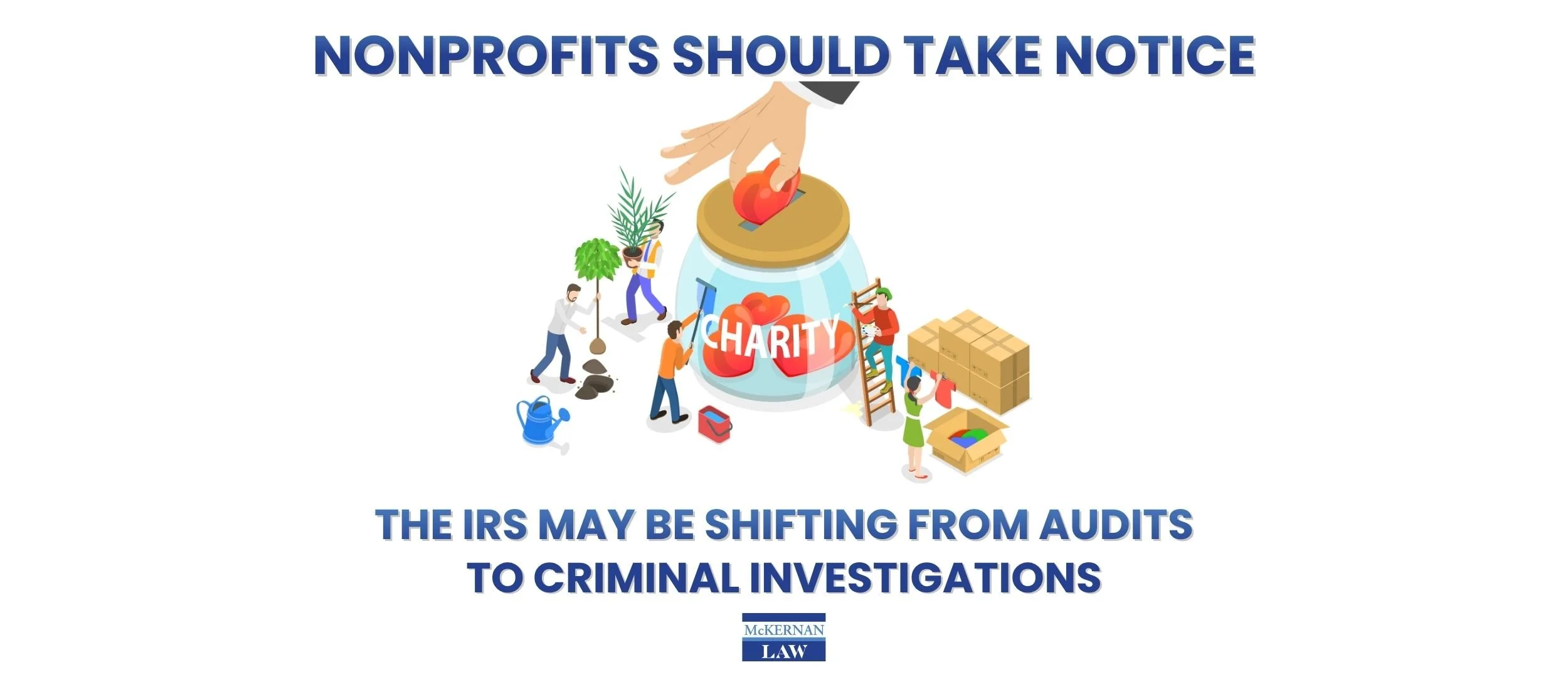 Nonprofits Facing Heightened Scrutiny via IRS Criminal Investigation; Prosecutions May Soon Follow