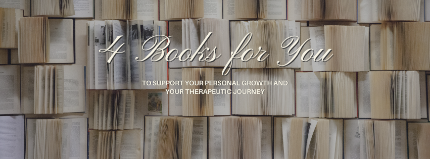 4 Books to Support Your Personal Growth & Therapeutic Journey