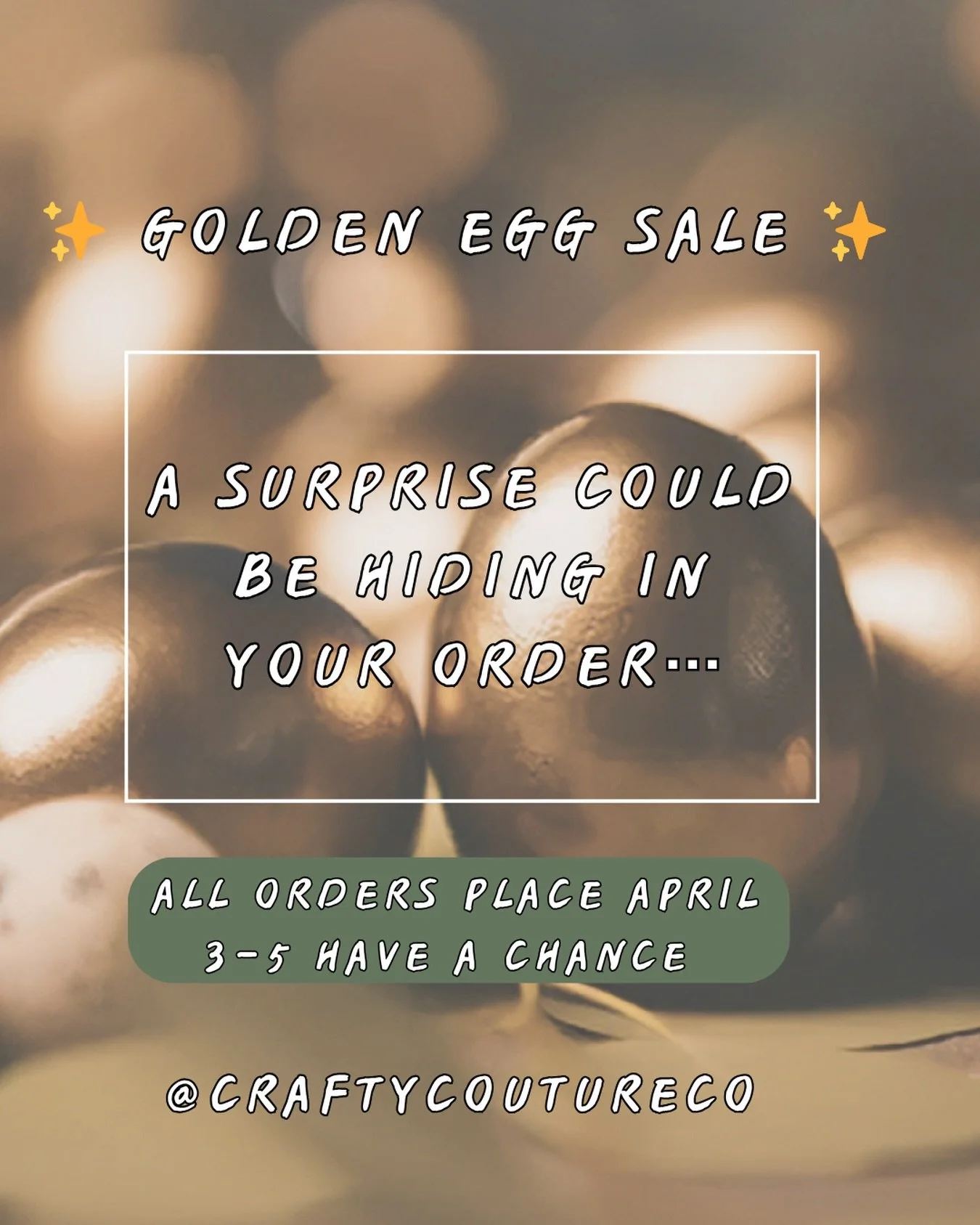 🥚✨ The Golden Egg Sale is ON! ✨🥚
Every order has a chance to receive a Golden Egg
Hidden inside could be a special reward!
Limited time only
 Ends midnight April 5th!!!