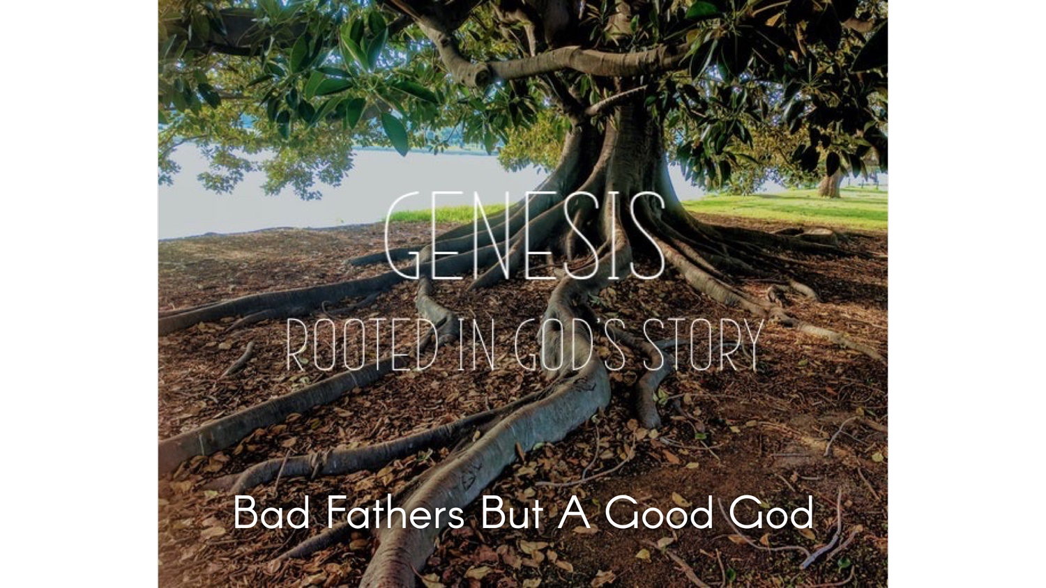 Bad Fathers But A Good God (Genesis 31:1-21)