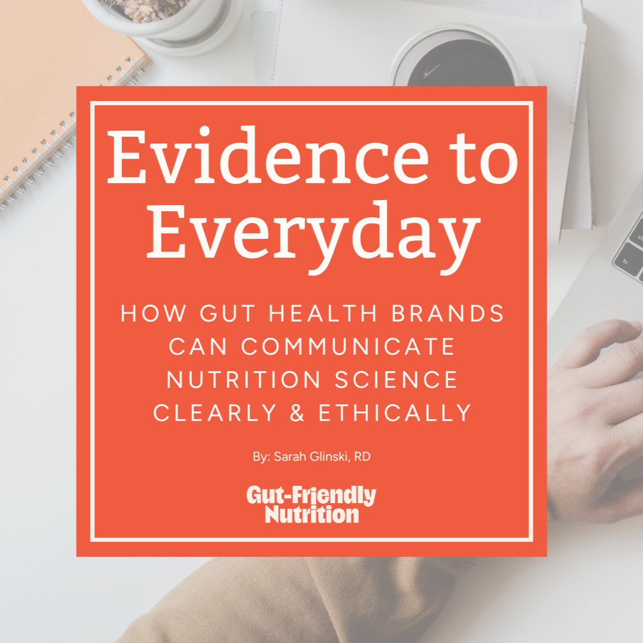 Evidence to Everyday: How Gut Health Brands Can Communicate Nutrition Science Clearly