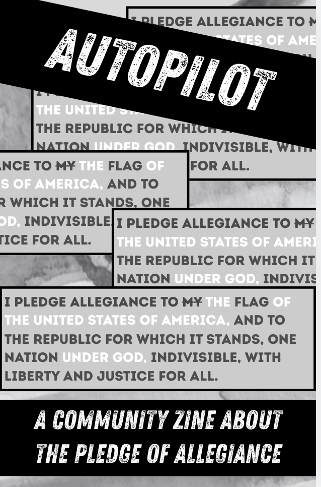 Autopilot: A Community Zine About the Pledge of Allegiance (June 2026)